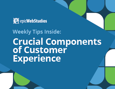 Weekly Tips Inside: Crucial Components of Customer Experience 