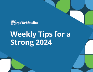 Epic Web Studios - Weekly Tips for a Strong 2024💪