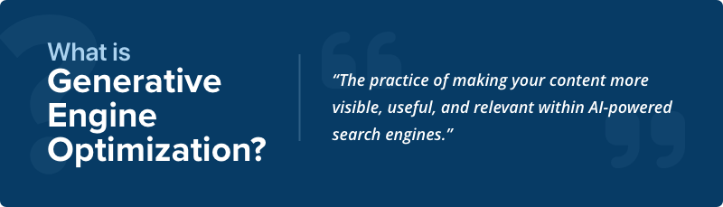 what is generative engine optimization the practice of making your content more visible, useful, and relevant within ai-powered search engines white text on blue background epic web studios generative engine optimization agency